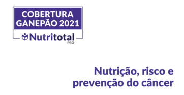 imagem de um banner da cobertura ganepão 2021 referente a nutrição, risco e prevenção do câncer.