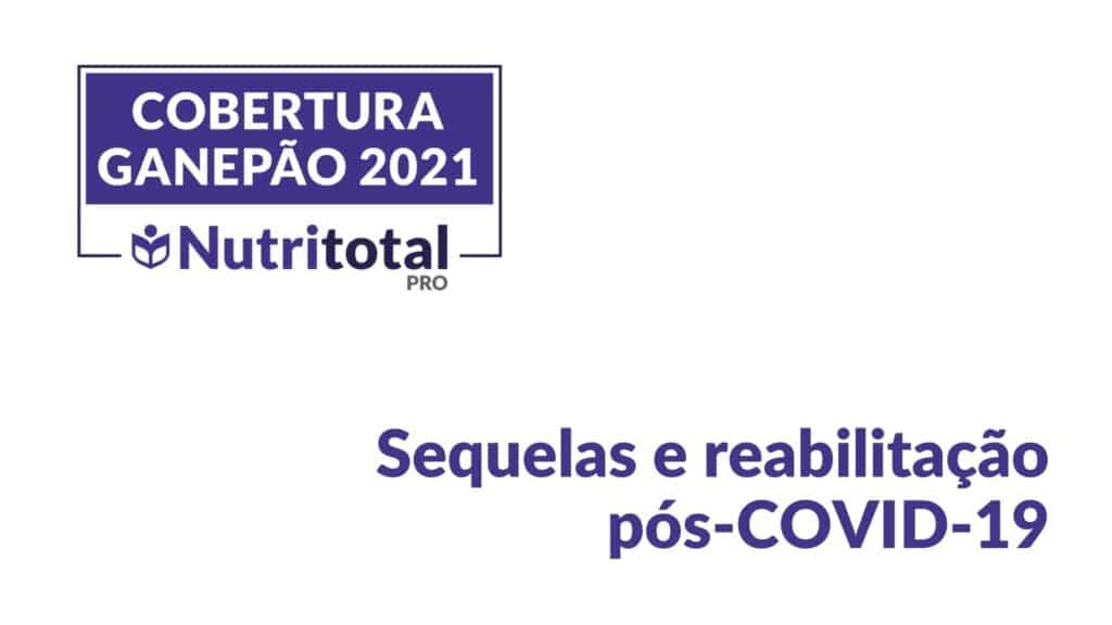 Banner cobertura ganepão 2021 sobre sequelas e reabilitação pós covid.
