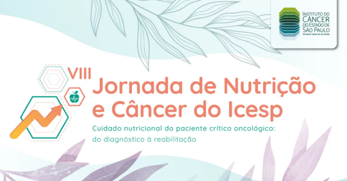 VIII jornada de nutricao e cancer Icesp