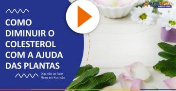 Banner do vídeo "COMO DIMINUIR O COLESTEROL COM A AJUDA DAS PLANTAS"